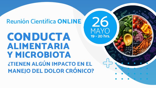 Reunión Clínica - 26 de mayo / Conducta Alimentaria y Microbiota ¿Tienen algún impacto en el manejo del dolor crónico?